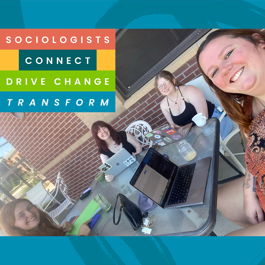 Dr. Erin O’Callaghan, Jenny Allen, Leila Kister, and Emma Ellison gather around an outdoor table with laptops. CSU Sociology graphic reading “Sociologists Connect, Drive Change, Transform,” appears at the top.