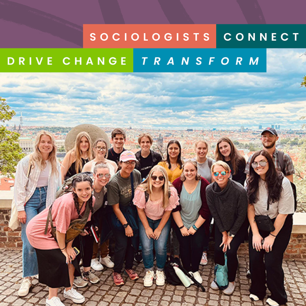 SOCIOLOGISTS CONNECT DRIVE CHANGE TRANSFORM: students and faculty in Prague